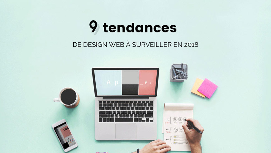 9 tendances de design Web à surveiller en 2018